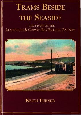 Book cover for Trams Beside the Seaside - The Story of the Llandudno & Colwyn Bay Electric Railway
