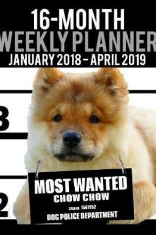 Cover of 2018-2019 Weekly Planner - Most Wanted Chow Chow