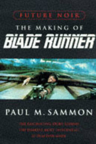 Cover of Future Noir: the Making of "Blade Runner" (Export Only)