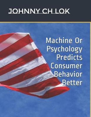 Book cover for Machine Or Psychology Predicts Consumer Behavior Better