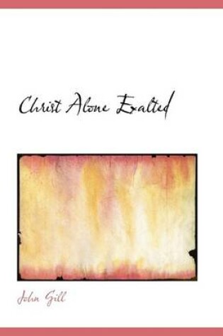 Cover of Christ Alone Exalted