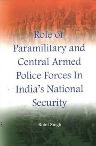 Cover of Role of Paramilitary and Central Armed Police Forces in India's National Security