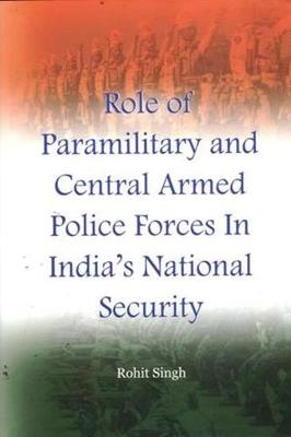 Book cover for Role of Paramilitary and Central Armed Police Forces in India's National Security