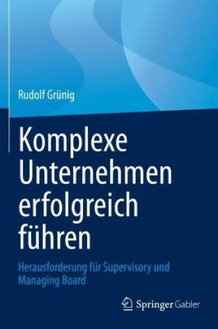 Cover of Komplexe Unternehmen erfolgreich führen