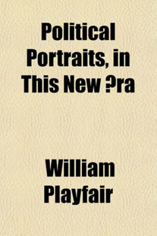 Cover of Political Portraits, in This New Aera Volume 2