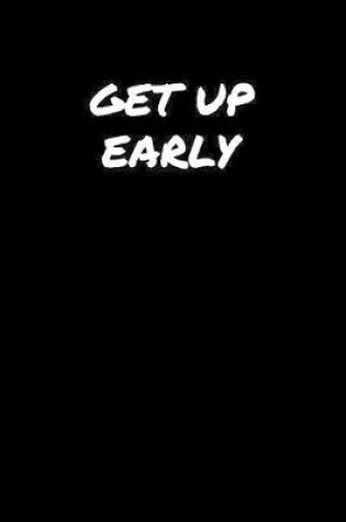 Cover of Get Up Early