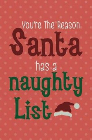 Cover of You're The Reason Santa Has A Naughty List