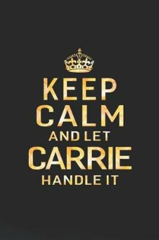 Cover of Keep Calm and Let Carrie Handle It