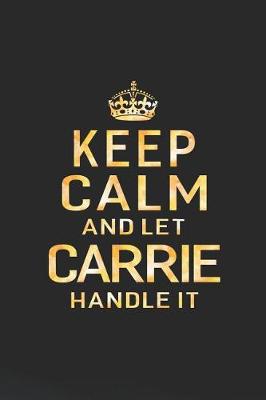 Book cover for Keep Calm and Let Carrie Handle It