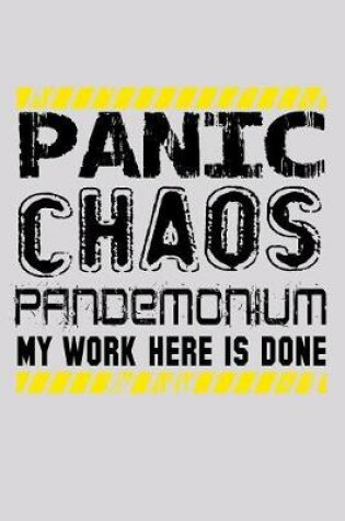 Cover of Panic Chaos Pandemonium My Work Here Is Done