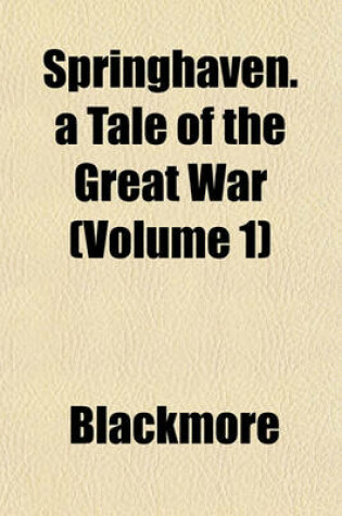 Cover of Springhaven. a Tale of the Great War (Volume 1)