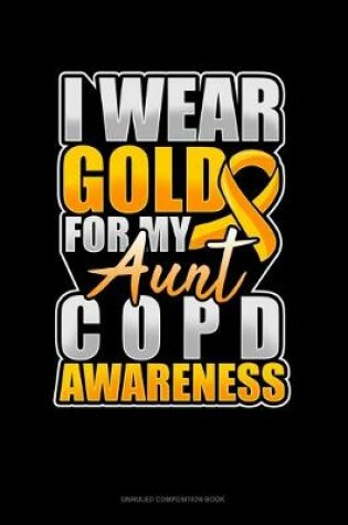 Cover of I Wear Gold For My Aunt COPD Awareness