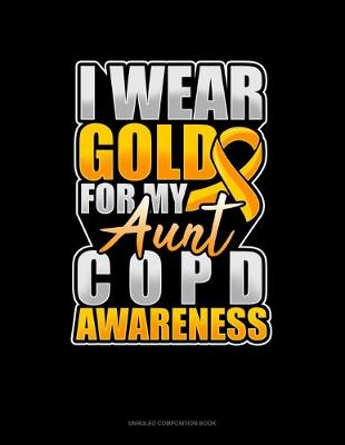 Cover of I Wear Gold For My Aunt COPD Awareness