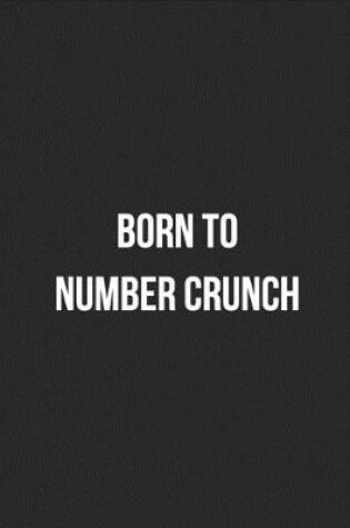 Cover of Born To Number Crunch