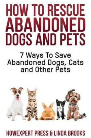 Cover of How To Rescue Abandoned Dogs and Pets