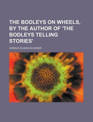 Book cover for The Bodleys on Wheels, by the Author of 'The Bodleys Telling Stories'