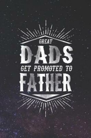 Cover of Great Dads Get Promoted To Father