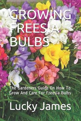 Book cover for Growing Freesia Bulbs