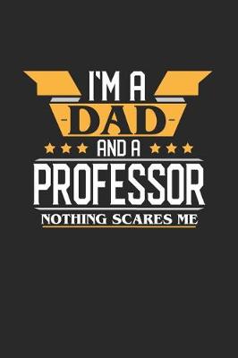 Book cover for I'm a Dad and a Professor Nothing Scares Me