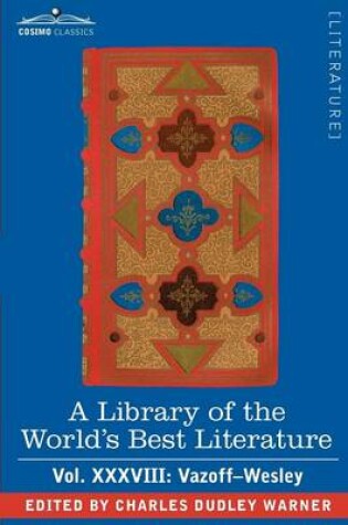 Cover of A Library of the World's Best Literature - Ancient and Modern - Vol.XXXVIII (Forty-Five Volumes); Vazoff-Wesley