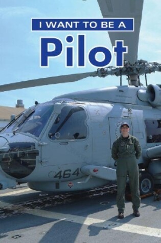 Cover of I Want to Be a Pilot