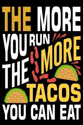 Book cover for The More You Run He More Tacos You Can Eat