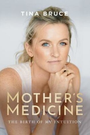 Cover of Mother's Medicine: The Birth of my Intuition