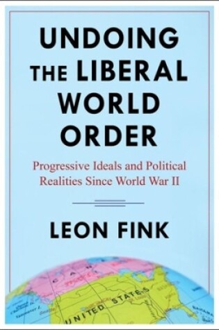 Cover of Undoing the Liberal World Order