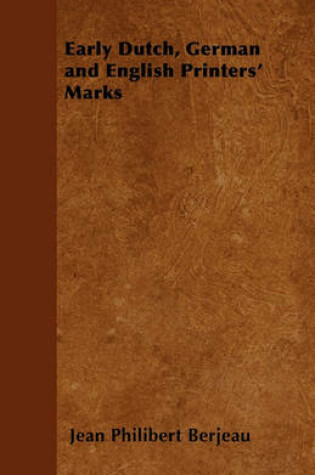 Cover of Early Dutch, German and English Printers' Marks