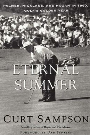 Cover of Eternal Summer, The: Palmer, Nicklaus, and Hogan in 1960, Golf's Golden Year