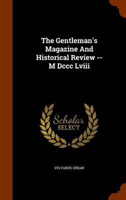 Book cover for The Gentleman's Magazine and Historical Review -- M DCCC LVIII