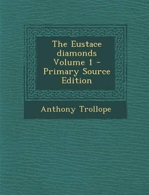 Book cover for The Eustace Diamonds Volume 1 - Primary Source Edition