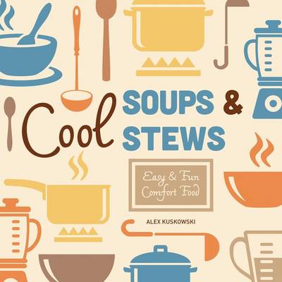 Book cover for Cool Soups & Stews: Easy & Fun Comfort Food
