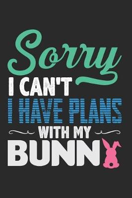 Book cover for Sorry I Can't I Have Plans with My Bunny