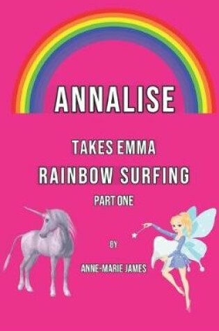 Cover of Annalise Takes Emma Rainbow Surfing