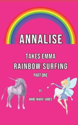 Cover of Annalise Takes Emma Rainbow Surfing
