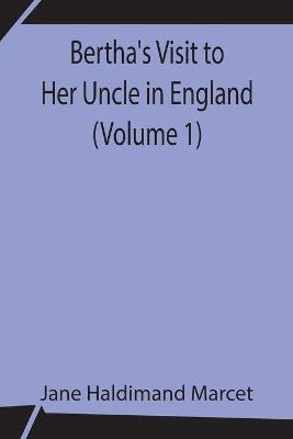 Book cover for Bertha's Visit to Her Uncle in England (Volume 1)