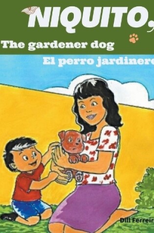 Cover of Niquito, the gardener dog - Niquito, el perro jardinero