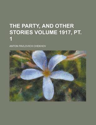 Book cover for The Party, and Other Stories Volume 1917, PT. 1