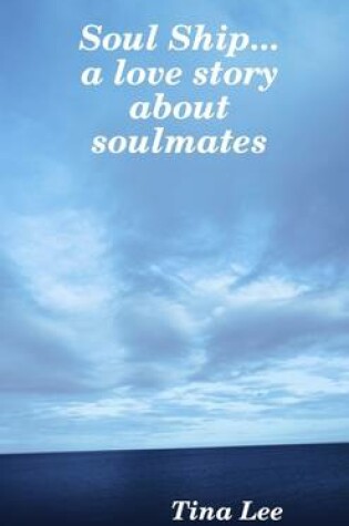 Cover of Soul Ship...a Love Story About Soulmates