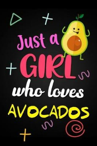 Cover of Just A Girl Who Loves Avocados
