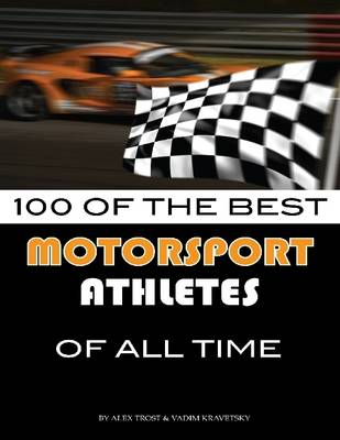 Book cover for 100 of the Best Motorsport Athletes of All Time