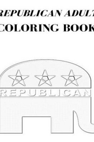 Cover of Republican Adult Coloring Book