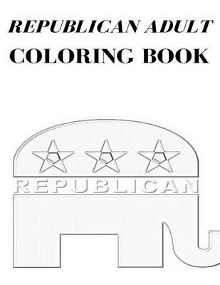 Book cover for Republican Adult Coloring Book