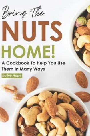 Cover of Bring the Nuts Home!