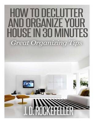 Cover of How to Declutter and Organize your House in 30 Minutes