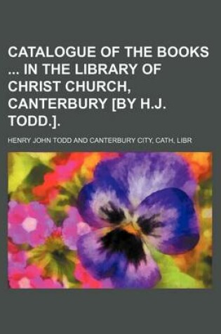 Cover of Catalogue of the Books in the Library of Christ Church, Canterbury [By H.J. Todd.].