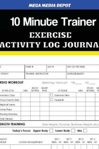 Cover of 10 Minute Trainer Exercise Activity Log Journal