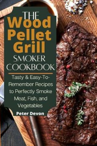 Cover of The Wood Pellet Grill Smoker Cookbook