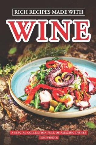 Cover of Rich Recipes Made With Wine